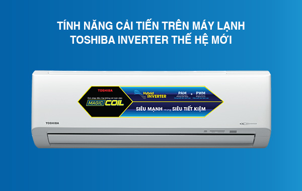 Những tính năng cải tiến trên máy lạnh Toshiba Inverter thế hệ mới