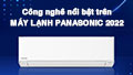 Khám phá những công nghệ nổi bật trên máy lạnh Panasonic 2022