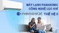 Dòng máy lạnh Panasonic trang bị công nghệ chủ động vô hiệu hóa vi rút
