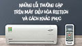 Những mã lỗi thường gặp trên máy điều hòa Reetech và cách khắc phục