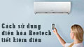 Cách sử dụng điều hòa Reetech tiết kiệm điện