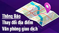 Thông báo thay đổi địa điểm Văn phòng giao dịch